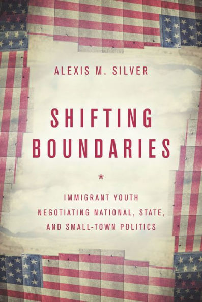 Shifting Boundaries: Immigrant Youth Negotiating National, State, and Small-Town Politics