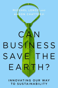 Title: Can Business Save the Earth?: Innovating Our Way to Sustainability, Author: Michael Lenox