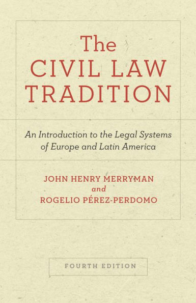 The Civil Law Tradition: An Introduction to the Legal Systems of Europe and Latin America, Fourth Edition