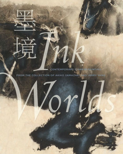 Ink Worlds: Contemporary Chinese Painting from the Collection of Akiko Yamazaki and Jerry Yang