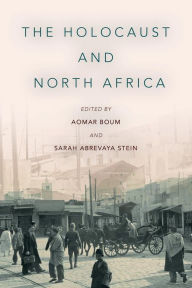 Title: The Holocaust and North Africa / Edition 1, Author: Aomar Boum