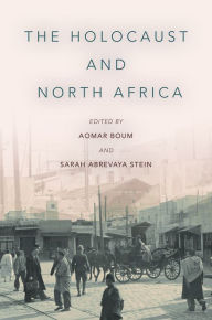 Title: The Holocaust and North Africa, Author: Aomar Boum