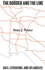 The Border and the Line: Race, Literature, and Los Angeles