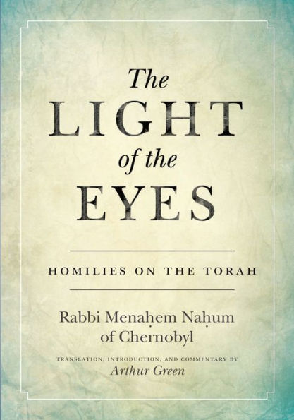 the Light of Eyes: Homilies on Torah