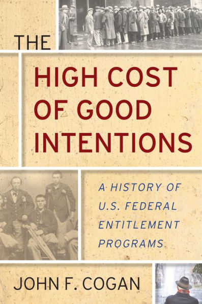 The High Cost of Good Intentions: A History U.S. Federal Entitlement Programs
