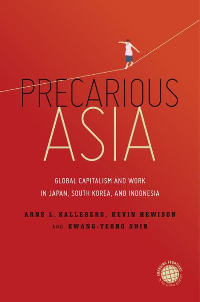 Precarious Asia: Global Capitalism and Work Japan, South Korea, Indonesia