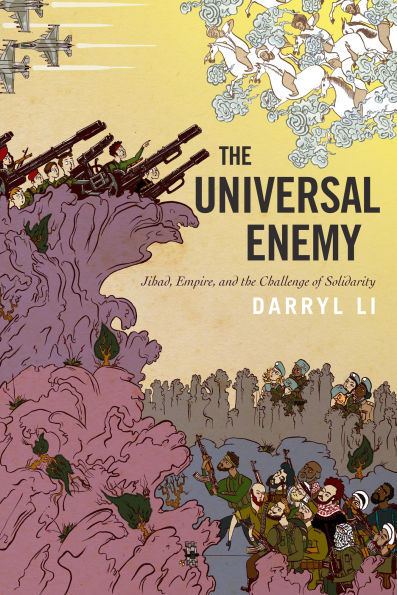 the Universal Enemy: Jihad, Empire, and Challenge of Solidarity