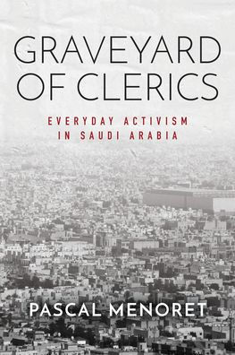 Graveyard of Clerics: Everyday Activism Saudi Arabia