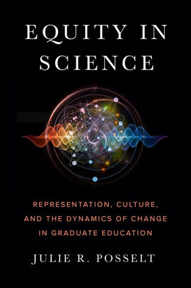 Equity Science: Representation, Culture, and the Dynamics of Change Graduate Education