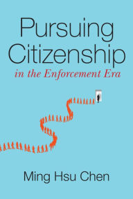 Title: Pursuing Citizenship in the Enforcement Era, Author: Ming Hsu Chen