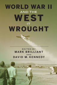 Title: World War II and the West It Wrought, Author: Mark Brilliant