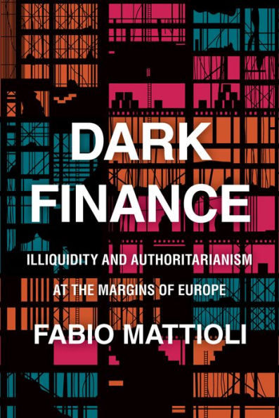 Dark Finance: Illiquidity and Authoritarianism at the Margins of Europe