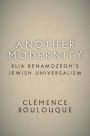 Another Modernity: Elia Benamozegh's Jewish Universalism