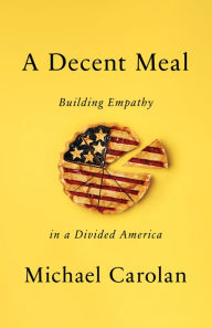 Free kindle book downloads torrents A Decent Meal: Building Empathy in a Divided America  9781503613287 by 