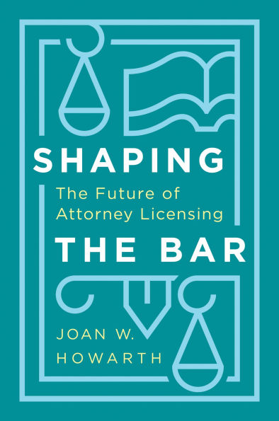 Shaping The Bar: Future of Attorney Licensing