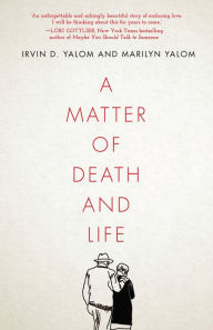 New ebooks download free A Matter of Death and Life 9781503613768 by Irvin D. Yalom, Marilyn Yalom