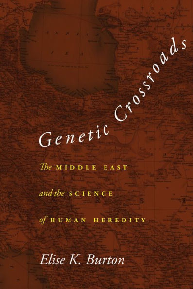 Genetic Crossroads: the Middle East and Science of Human Heredity