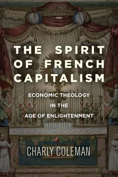 the Spirit of French Capitalism: Economic Theology Age Enlightenment