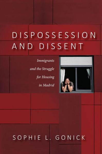 Dispossession and Dissent: Immigrants the Struggle for Housing Madrid