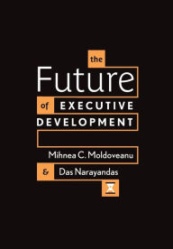 Title: The Future of Executive Development, Author: Mihnea C. Moldoveanu