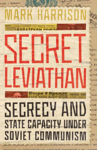 Free online books for downloading Secret Leviathan: Secrecy and State Capacity under Soviet Communism by Mark Harrison, Mark Harrison 9781503628892 CHM DJVU