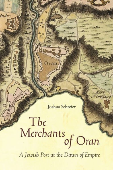 the Merchants of Oran: A Jewish Port at Dawn Empire