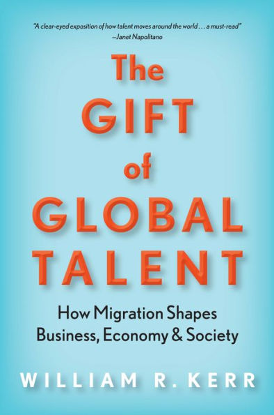 The Gift of Global Talent: How Migration Shapes Business, Economy & Society