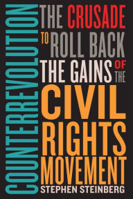 Title: Counterrevolution: The Crusade to Roll Back the Gains of the Civil Rights Movement, Author: Stephen Steinberg