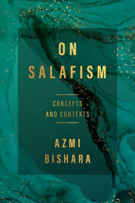 Title: On Salafism: Concepts and Contexts, Author: Azmi Bishara