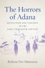 The Horrors of Adana: Revolution and Violence in the Early Twentieth Century