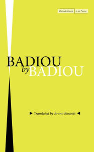 Title: Badiou by Badiou, Author: Alain Badiou