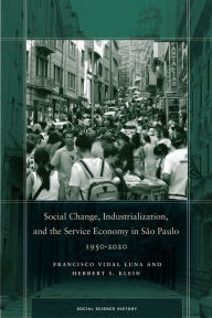 Title: Social Change, Industrialization, and the Service Economy in São Paulo, 1950-2020, Author: Francisco Vidal Luna