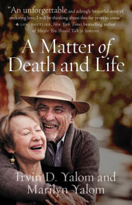 Title: A Matter of Death and Life, Author: Irvin D. Yalom