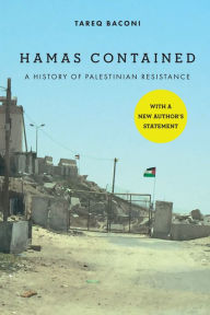 Title: Hamas Contained: A History of Palestinian Resistance, Author: Tareq Baconi