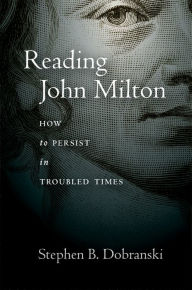 Free downloadable books in pdf Reading John Milton: How to Persist in Troubled Times 9781503632707 by Stephen Dobranski, Stephen Dobranski FB2 CHM