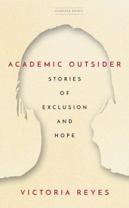 Free downloaded books Academic Outsider: Stories of Exclusion and Hope