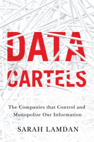 Spanish ebook download Data Cartels: The Companies That Control and Monopolize Our Information (English Edition) by Sarah Lamdan, Sarah Lamdan