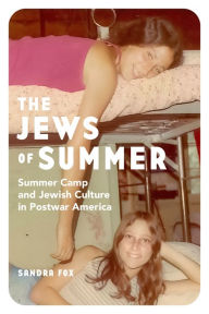 E book free downloading The Jews of Summer: Summer Camp and Jewish Culture in Postwar America by Sandra Fox, Sandra Fox in English PDF ePub PDB 9781503633889