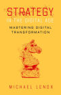 Strategy in the Digital Age: Mastering Digital Transformation