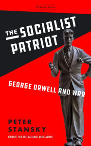 Download books from google books free mac The Socialist Patriot: George Orwell and War (English Edition) 9781503635494 ePub PDF FB2 by Peter Stansky, Peter Stansky
