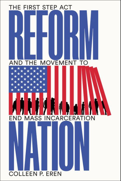 Reform Nation: the First Step Act and Movement to End Mass Incarceration