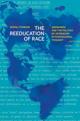 the Reeducation of Race: Jewishness and Politics Antiracism Postcolonial Thought