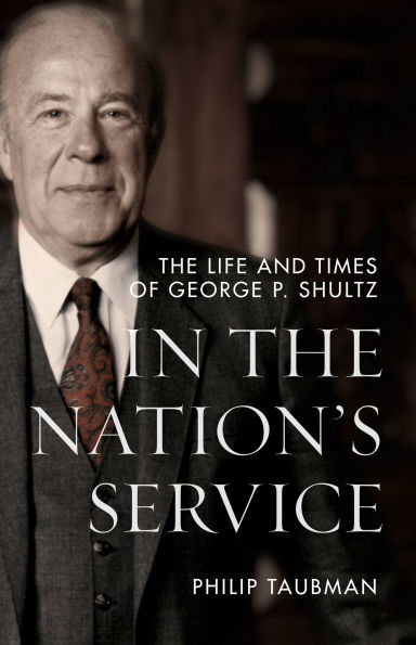 The Nation's Service: Life and Times of George P. Shultz