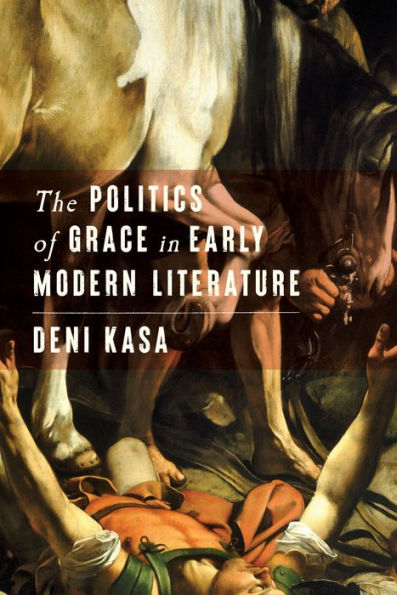 The Politics of Grace Early Modern Literature