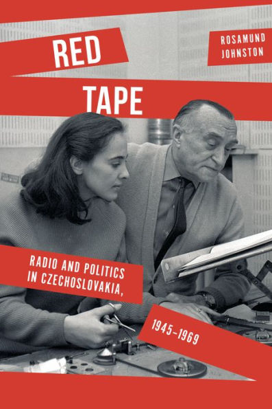 Red Tape: Radio and Politics Czechoslovakia, 1945-1969