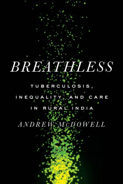 Breathless: Tuberculosis, Inequality, and Care Rural India