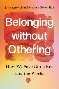 Download books in pdf free Belonging without Othering: How We Save Ourselves and the World