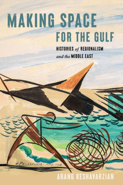 Making Space for the Gulf: Histories of Regionalism and Middle East