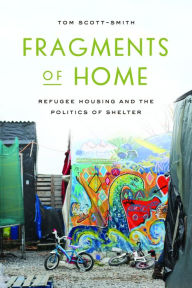 Fragments of Home: Refugee Housing and the Politics of Shelter