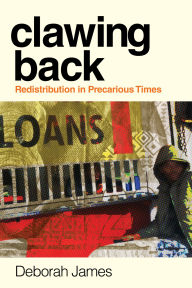 Textbook pdf download free Clawing Back: Redistribution In Precarious Times 9781503642881 in English by Deborah James